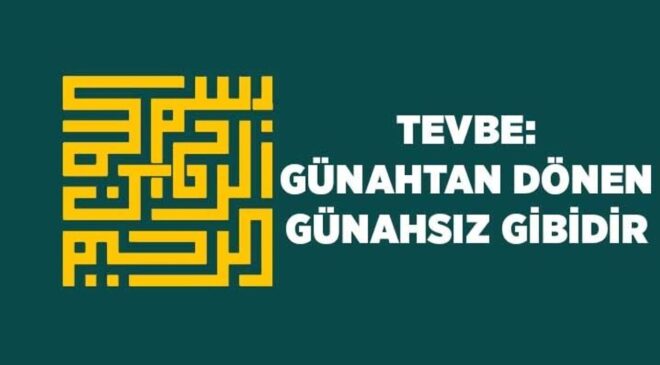 Tevbe: Günahtan Dönen Günahsız Gibidir