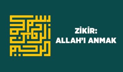 Zikir: Allah’ı Anmak