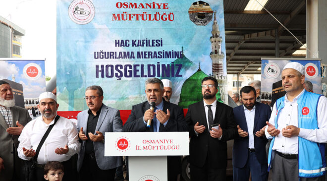 Osmaniye’de hacı adayları dualarla uğurlandı
