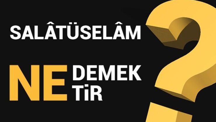 Salatüselam ne demektir?