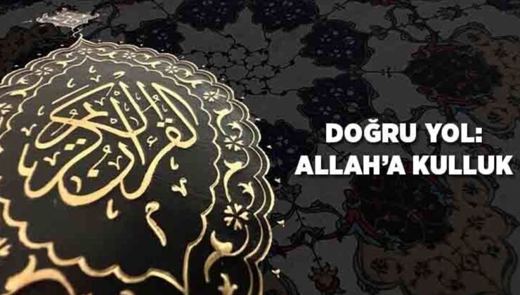 Doğru Yol: Allah’a Kulluk